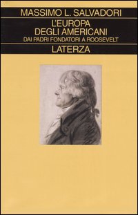 L'Europa degli americani. Dai padri fondatori a Roosevelt