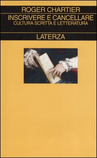 Inscrivere e cancellare. Cultura scritta e letteratura