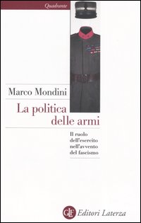 La politica delle armi. Il ruolo dell'esercito nell'avvento del fascismo