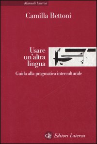 Usare un'altra lingua. Guida alla pragmatica interculturale