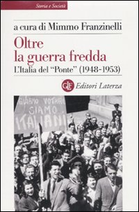 Oltre la guerra fredda. L'Italia del «Ponte» (1948-1953)
