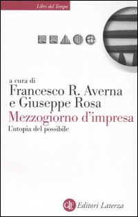 Mezzogiorno d'impresa. L'utopia del possibile