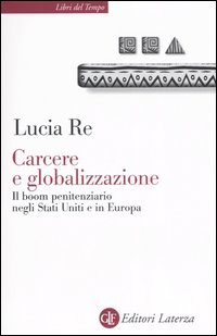 Carcere e globalizzazione. Il boom penitenziario negli Stati Uniti e in Europa