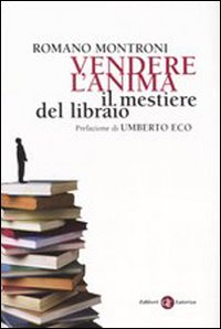 Vendere l'anima. Il mestiere del libraio