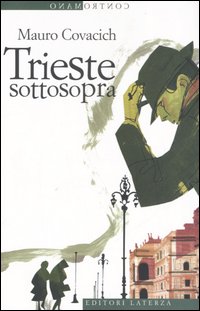 Trieste sottosopra. Quindici passeggiate nella città del vento