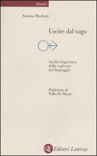 Uscire dal vago. Analisi linguistica della vaghezza nel linguaggio