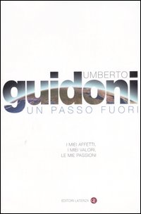 Un passo fuori. I miei affetti, i miei valori, le mie passioni