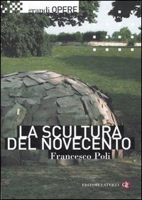 La scultura del Novecento. Ediz. illustrata