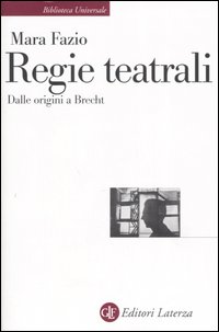 Regie teatrali. Dalle origini a Brecht