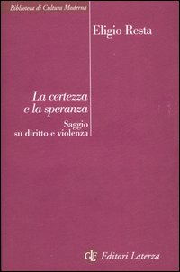 La certezza e la speranza. Saggio su diritto e violenza