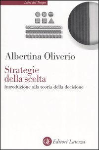 Strategie della scelta. Introduzione alla teoria della decisione