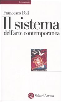 Il sistema dell'arte contemporanea. Produzione artistica, mercato, musei