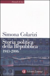 Storia politica della Repubblica. Partiti, movimenti e istituzioni 1943-2006