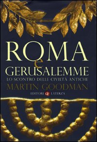 Roma e Gerusalemme. Lo scontro delle civiltà antiche