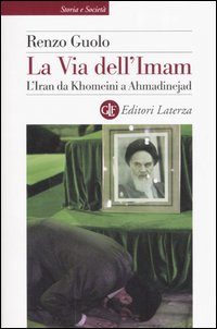 La via dell'Imam. L'Iran da Khomeini e Ahmadinejad
