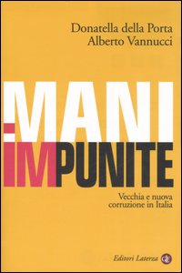Mani impunite. Vecchia e nuova corruzione in Italia