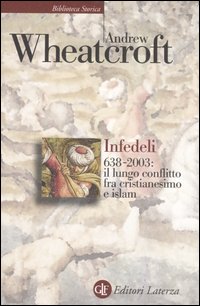 Infedeli 638-2003: il lungo conflitto tra cristianesimo e Islam