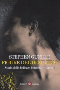 Figure del desiderio. Storia della bellezza femminile italiana