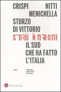 Storie interrotte. Il Sud che ha fatto l'Italia