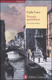 Venezia quotidiana. Una guida storica