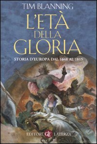L'età della gloria. Storia d'Europa dal 1648 al 1815