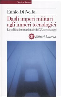 Dagli imperi militari agli imperi tecnologici. La politica internazionale dal XX secolo a oggi