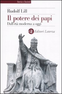 Il potere dei papi. Dall'età moderna a oggi