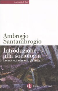 Introduzione alla sociologia. Le teorie, i concetti, gli autori