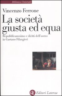 La società giusta ed equa. Repubblicanesimo e diritti dell'uomo in Gaetano Filangieri