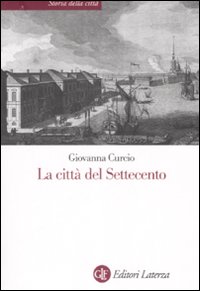 La città del Settecento. Ediz. illustrata