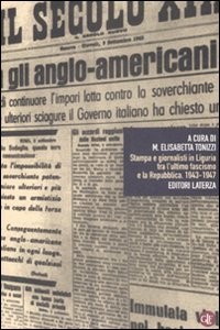 Stampa e giornalisti in Liguria tra l'ultimo fascismo e la Repubblica. 1943-1947