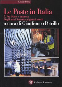 Le Poste in Italia. Vol. 5: Fra Stato e impresa. Dagli anni Settanta ai giorni nostri