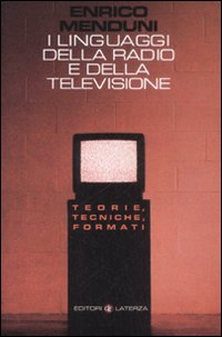 I linguaggi della radio e della televisione. Teorie, tecniche, formati