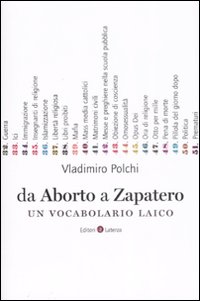 Da aborto a Zapatero. Un vocabolario laico