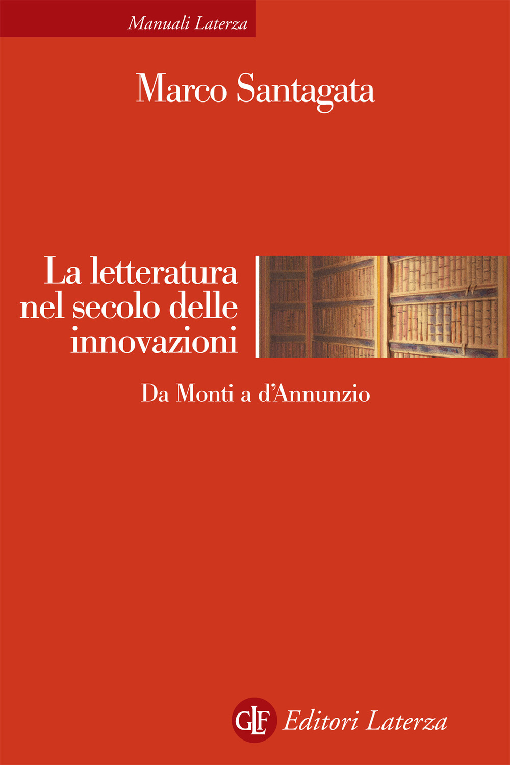 La letteratura nel secolo delle innovazioni. Da Monti a D'Annunzio