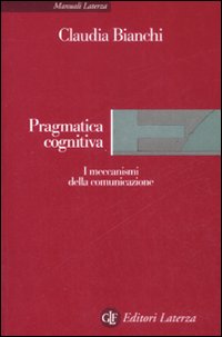 Pragmatica cognitiva. I meccanismi della comunicazione