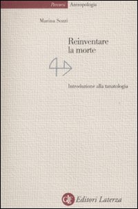 Reinventare la morte. Introduzione alla tanatologia