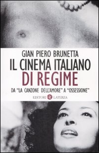 Il cinema italiano di regime. Da «La canzone dell'amore» a «Ossessione». 1929-1945
