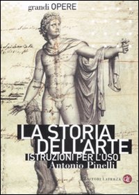 La storia dell'arte. Istruzioni per l'uso. Ediz. illustrata