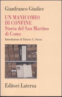 Un manicomio di confine. Storia del San Martino di Como