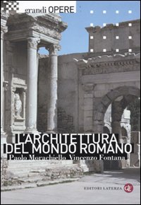 L'architettura del mondo romano. Ediz. illustrata