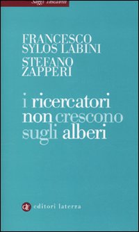 I ricercatori non crescono sugli alberi