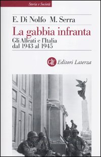 La gabbia infranta. Gli Alleati e l'Italia dal 1943 al 1945
