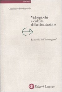 Videogiochi e cultura della simulazione. La nascita dell'«homo game»