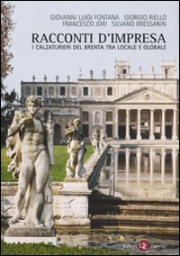 Racconti d'impresa. I calzaturieri del Brenta tra locale e globale