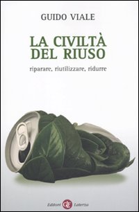 La civiltà del riuso. Riparare, riutilizzare, ridurre