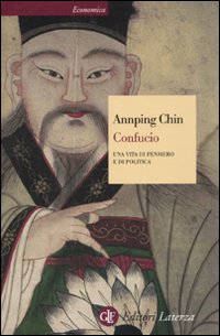Confucio. Una vita di pensiero e di politica