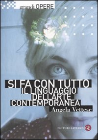 Si fa con tutto. Il linguaggio dell'arte contemporanea. Ediz. illustrata