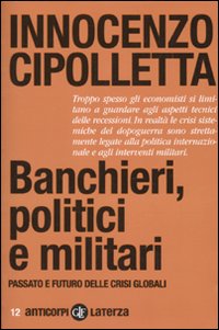 Banchieri, politici e militari. Passato e futuro delle crisi Globali