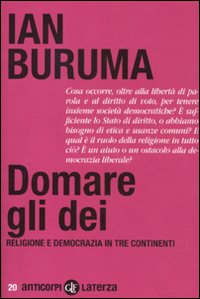 Domare gli dei. Religione e democrazia in tre continenti